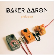 Baker Aaron - Prelusion