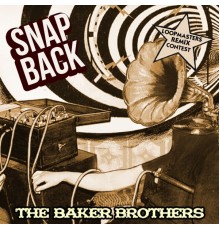 Baker Brothers - Snap Back: Loopmasters Remix Competition Winners
