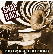 Baker Brothers - Snap Back