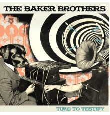 Baker Brothers - Time To Testify