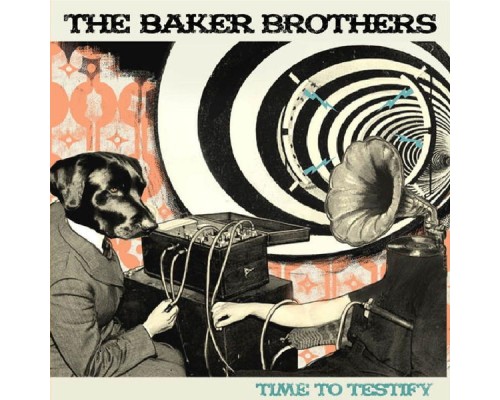 Baker Brothers - Time To Testify