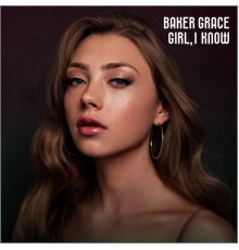 Baker Grace - Girl, I Know