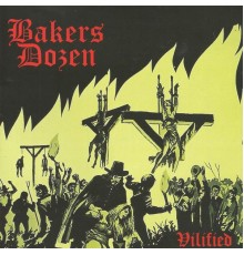 Bakers Dozen - Vilified