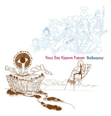 Baïkonour - Your Ear Knows Future