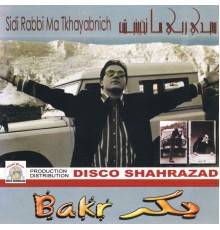 Bakr - Sidi Rabbi Ma Tkhayabnich