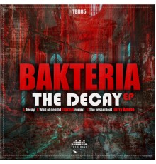 Bakteria - The Decay EP