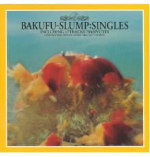 Bakufu-Slump - SINGLES