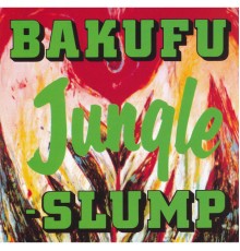 Bakufu-Slump - Jungle