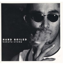 Bakufu-Slump - HARD BOILED