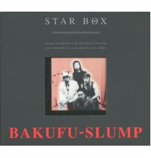 Bakufu-Slump - STAR BOX Bakufu Slump