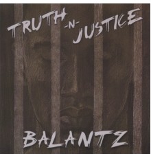 Balantz - Truth -N- Justice