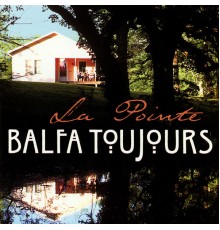 Balfa Toujours - La Pointe