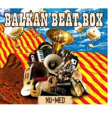 Balkan Beat Box - Nu Med