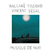 Ballaké Sissoko, Vincent Segal - Musique de nuit
