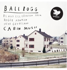 Ballrogg - Cabin Music