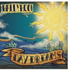 Ballyhoo! - Daydreams