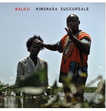 Baloji - Kinshasa Succursale