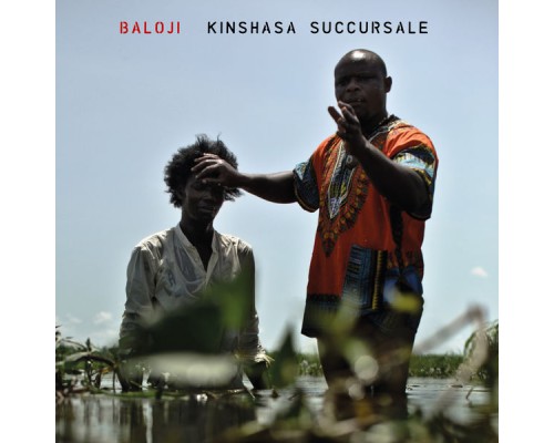 Baloji - Kinshasa Succursale