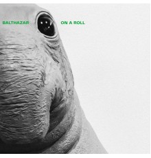 Balthazar - On A Roll