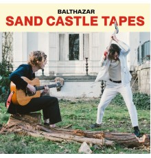 Balthazar - Sand Castle Tapes