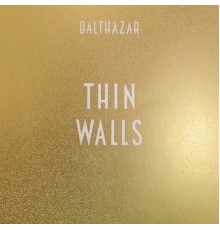 Balthazar - Thin Walls (Bonus Tracks)