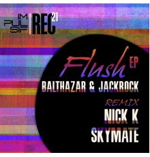 Balthazar & JackRock - Flush EP