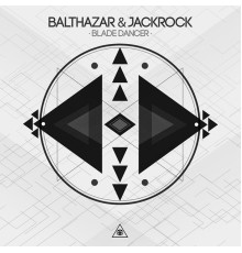 Balthazar & JackRock - Blade Dancer EP