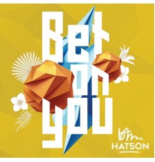 Bam Hatson - Bet on You