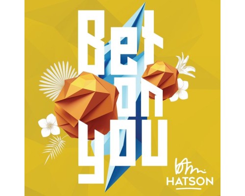 Bam Hatson - Bet on You