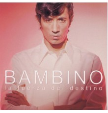 Bambino - La Fuerza Del Destino