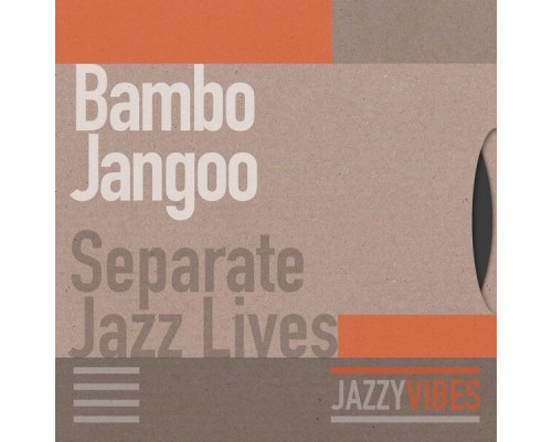 Bambo Jangoo - Separate Jazz Lives