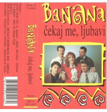 Banana - Čekaj Me, Ljubavi