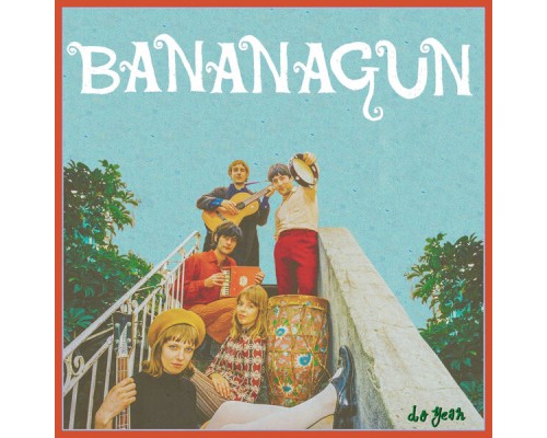 Bananagun - Do Yeah