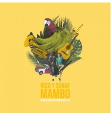 BanannaBeach - Rico y Suave Mambo