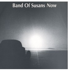 Band Of Susans - Now