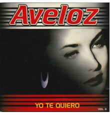 Banda Aveloz - Yo Te Quiero, Vol. 3