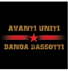 Banda Bassotti - Avanti Uniti
