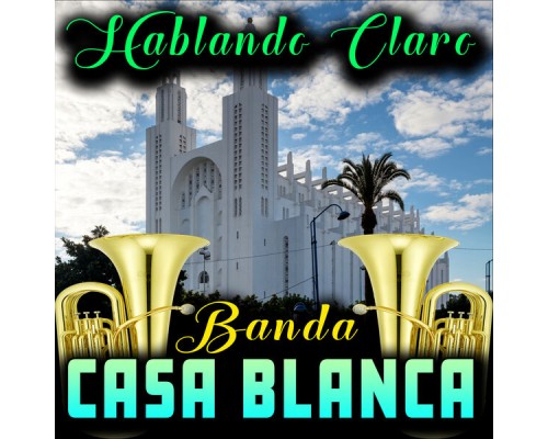 Banda Casa Blanca - Hablando Claro