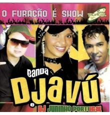 Banda Djavu & Dj Juninho Portugal - O Furacão É Show