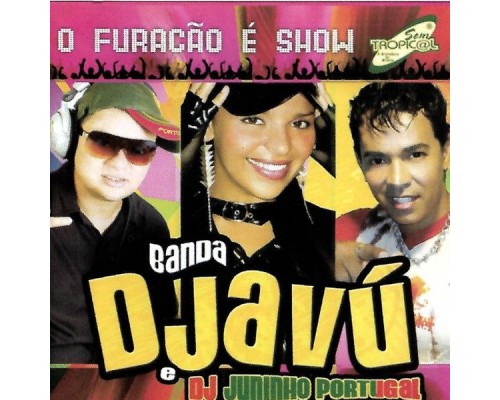 Banda Djavu & Dj Juninho Portugal - O Furacão É Show