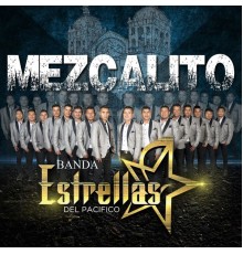 Banda Estrellas del Pacífico - Mezcalito