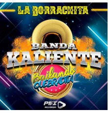 Banda Kaliente - La Borrachita