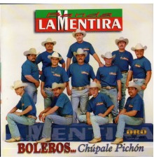 Banda La Mentira - Boleros...Chupale Pichon