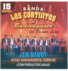 Banda Los Cortijitos De Badiraguato - 15 Exitos
