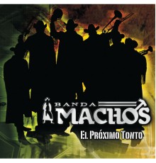 Banda Machos - El Próximo Tonto