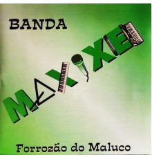 Banda Maxixe - Forrózão do Maluco