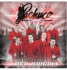 Banda Pachuco - Loco Suicida