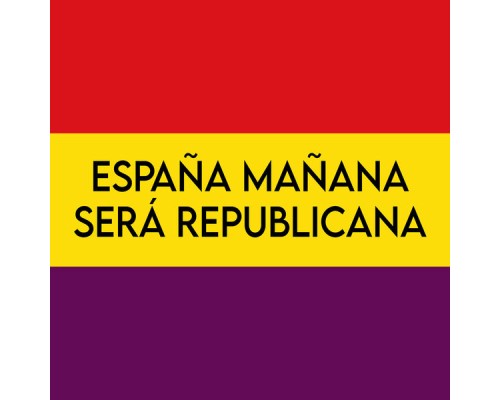 Banda Republicana - España Mañana Será Republicana