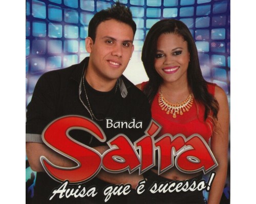 Banda Saíra - Avisa Que É Sucesso!