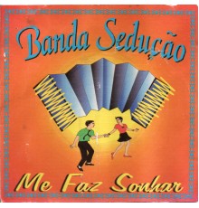 Banda Sedução - Me Faz Sonhar